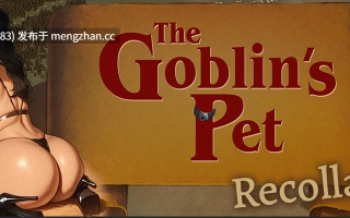 【html浏览器机翻/文字视觉小说/动态/PC】地精的宠物——重新项圈 The Goblin's Pet - Recollared [Ch3] [1.01G]【序号6937】